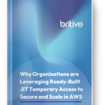 Why Organizations are Leveraging Ready-Built JIT Temporary Access to Secure and Scale in AWS